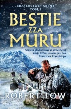 Bestie zza Muru. Braterstwo Areny, tom 1