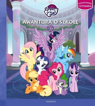 Awantura o szkołę. Ilustrowana czytanka. My little pony