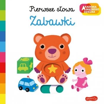 Zabawki. Pierwsze słowa. Akademia mądrego dziecka
