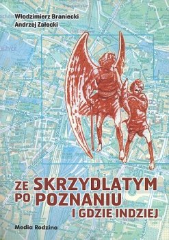Ze skrzydlatym po Poznaniu i gdzie indziej