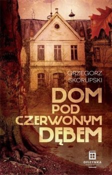 Dom Pod Czerwonym Dębem. Adam Karski, tom 3