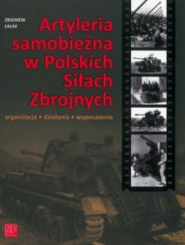 Artyleria samobieżna w Polskich Siłach Zbrojnych. Organizacja, działania, wyposażenie.