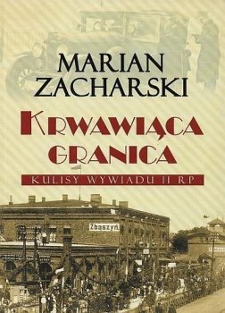 Krwawiąca granica. Kulisy wywiadu II RP