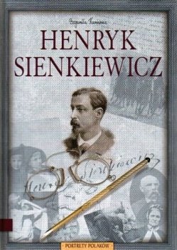 Portrety Polaków. Henryk Sienkiewicz