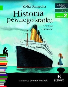 Historia pewnego statku. O rejsie Titanica. Czytam sobie. Poziom 2
