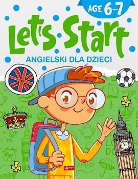Let's start. Angielski dla dzieci. Age 6-7 (książka)