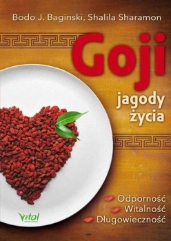 Goji jagody życia. Odporność, witalność, długowieczność