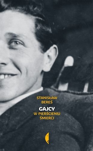 Gajcy. W pierścieniu śmierci, Stanisław Bereś