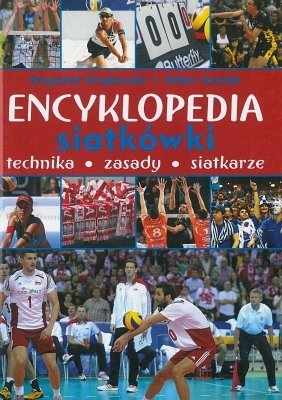 Encyklopedia siatkówki. Technika, zasady, siatkarze, Krzysztof Krzykowski, Adam Szostak