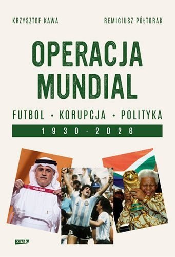 Operacja Mundial Futbol, korupcja, polityka. 1930-2026, Krzysztof Kawa, Remigiusz Półtorak