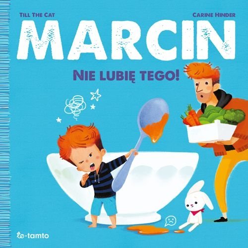 Marcin. Nie lubię tego!, Till Cat, Carine Hinder