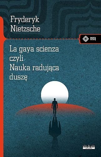 La gaya scienza, czyli Nauka radująca duszę, Fryderyk Nietzsche,  Vis-a-Vis