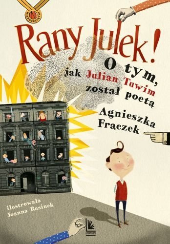 Rany Julek! O tym, jak Julian Tuwim został poetą. Wydanie 2023, Agnieszka Frączek