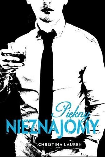 Piękny nieznajomy. Beautiful Bastard. Tom 2, Christina Lauren