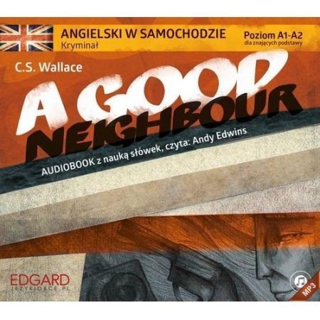 Angielski w samochodzie. Kryminał A Good Neighbour. Audiobook, C.S. Wallace