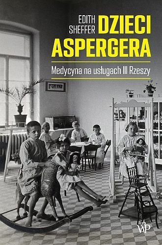 Dzieci Aspergera. Medycyna na usługach III Rzeszy, Edith Sheffer