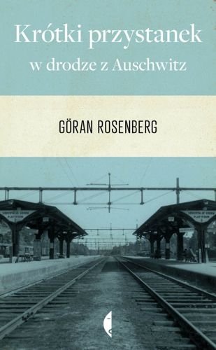 Krótki przystanek w drodze do Auschwitz, Göran Rosenberg