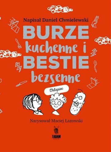 Burze kuchenne i bestie bezsenne. Dla chłopców, Daniel Chmielewski