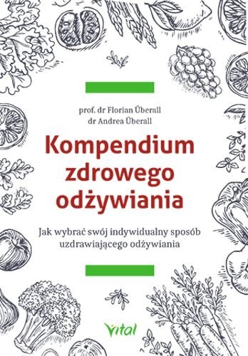 Kompendium zdrowego odżywiania, Florian Uberall, Andrea Uberall