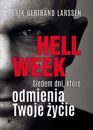 Hell week. Siedem dni, które odmienią Twoje życie, Erik Bertrand Larssen