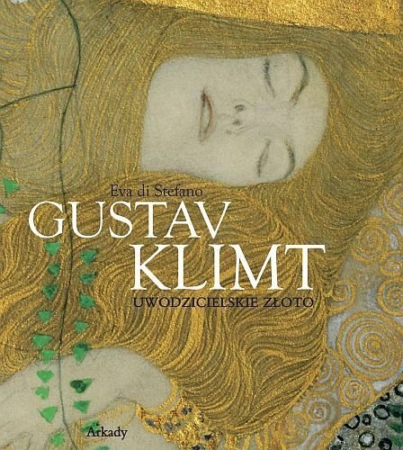 Gustav Klimt. Uwodzicielskie złoto, Eva di Stefano