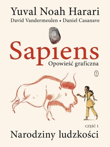 Sapiens. Opowieść graficzna. Tom 1. Narodziny ludzkości, Yuval Noah Harari, David Vandermeulen
