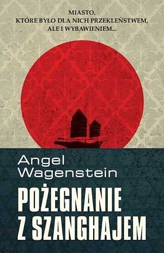 Pożegnanie z Szanghajem, Angel Wagenstein