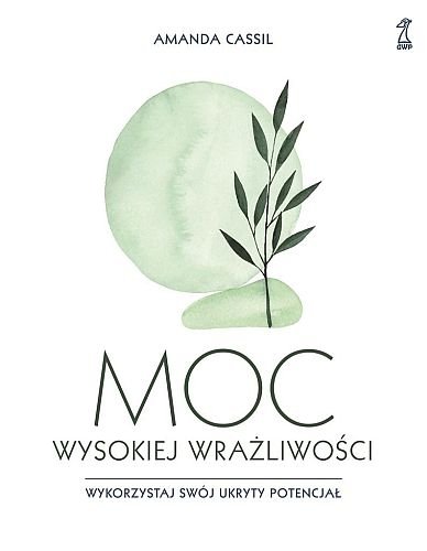 Moc wysokiej wrażliwości Wykorzystaj swój ukryty potencjał, Amanda Cassil