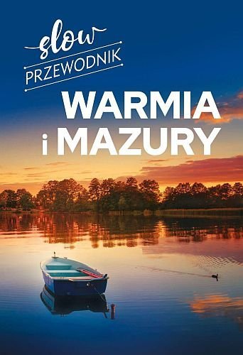 Warmia i Mazury. Slow przewodnik, Magdalena Malinowska, SBM