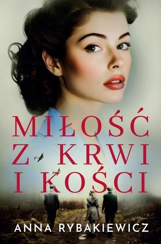 Miłość z krwi i kości, Anna Rybakiewicz