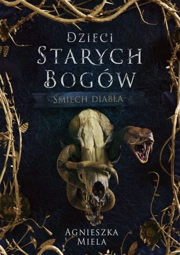 Śmiech diabła. Dzieci Starych Bogów, tom 1, Agnieszka Miela