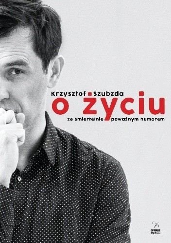 O życiu ze śmiertelnie poważnym humorem, Krzysztof Szubzda, Fundacja Sąsiedzi