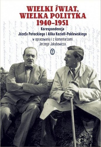 Wielki świat. Wielka polityka 1940-1951, Józef Potocki, Alik Koziełł-Poklewski, Wydawnictwo Literackie