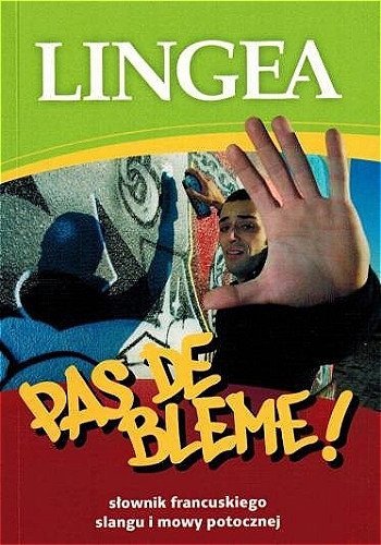 Pas de Bleme! słownik slangu i potocznego języka francuskiego