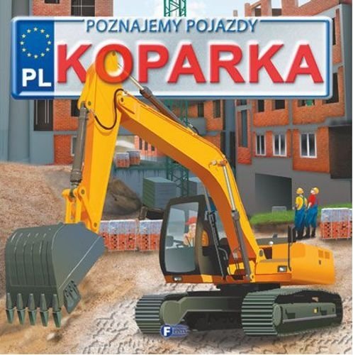 Poznajemy pojazdy. Koparka, Izabela Jędraszek