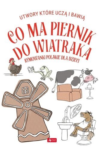 Co ma piernik do wiatraka. Rymowanki polskie dla dzieci