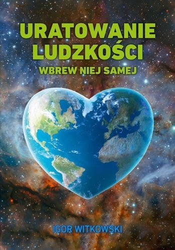Uratowanie ludzkości wbrew niej samej, Igor Witkowski