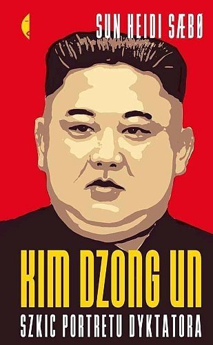 Kim Dzong Un. Szkic portretu dyktatora, Sun Heidi Sæbø