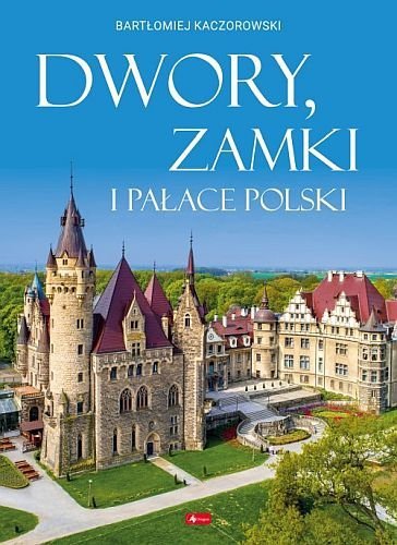 Dwory, zamki i pałace Polski, Bartłomiej Kaczorowski