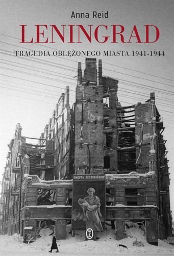 Leningrad. Tragedia oblężonego miasta 1941-1944, Anna Reid