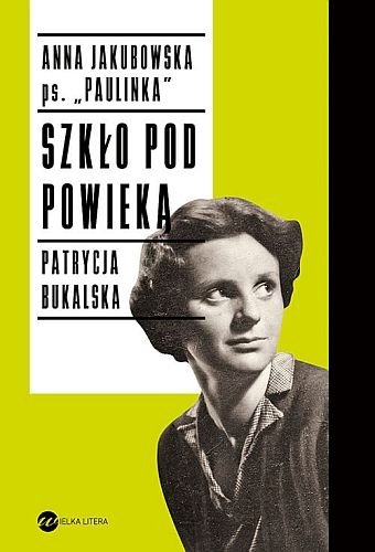 Szkło pod powieką, Anna Jakubowska, Patrycja Bukalska