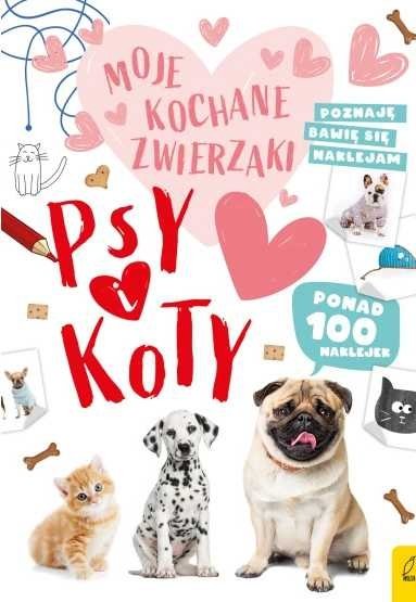 Moje kochane zwierzaki. Psy i koty
