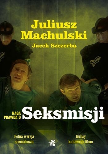Naga prawda o Seksmisji, Juliusz Machulski, Jacek Szczerba