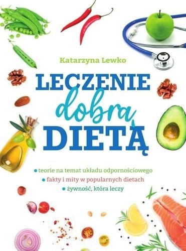Leczenie dobrą dietą. Wydanie 2023, Katarzyna Lewko