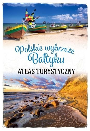 Polskie wybrzeże Bałtyku. Atlas turystyczny, Magdalena Stefańczyk