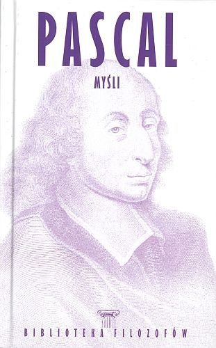 Pascal. Myśli. Biblioteka filozofów, Blaise Pascal