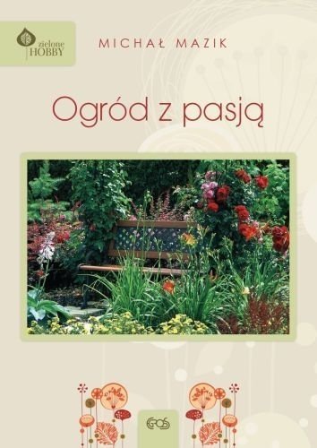 Ogród z pasją, Michał Mazik
