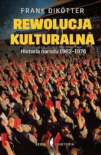 Rewolucja kulturalna. Historia narodu 1962-1976, Frank Dikötter