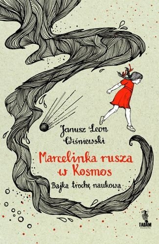 Marcelinka rusza w kosmos. Bajka trochę naukowa., Janusz L. Wiśniewski