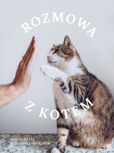 Rozmowa z kotem, Małgorzata Biegańska-Hendryk